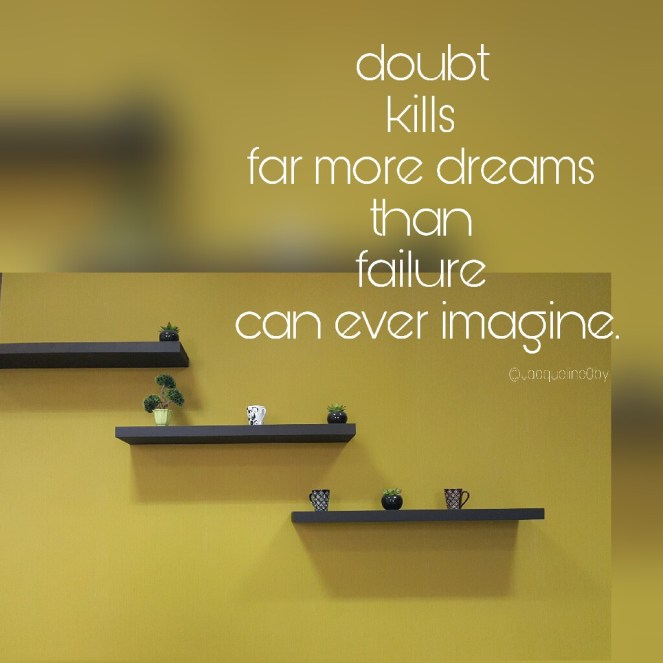 Kill The Doubt, Quotes, Live Your Dreams, Inspiration and Motivation