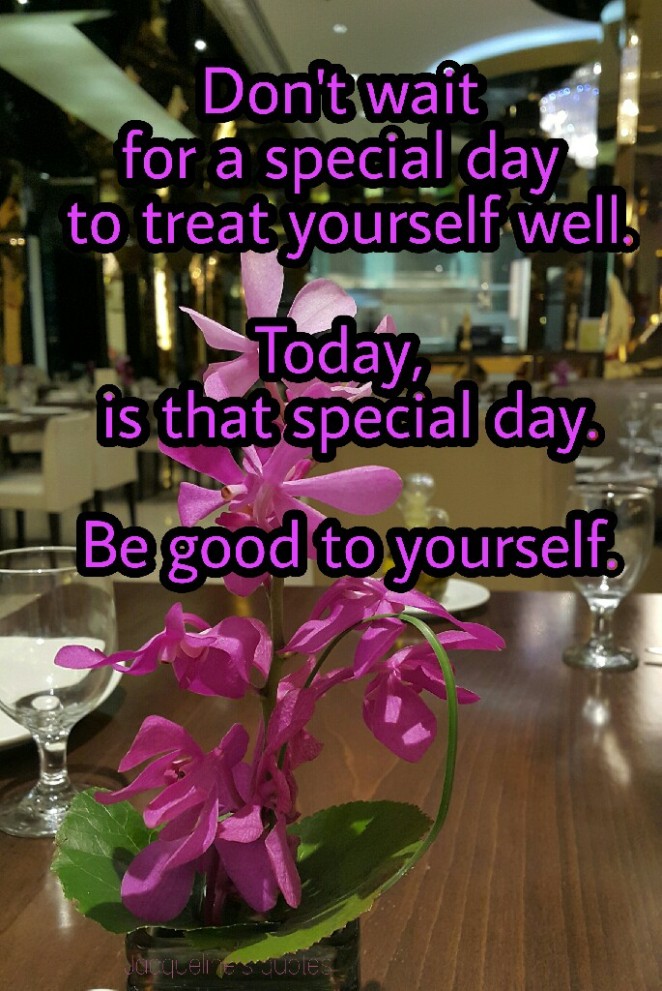Today, You quotes, Special Day, Be Good To Yourself