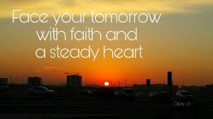 Quotes, Faith, Tomorrow, Today, Heart, Positive Vibes